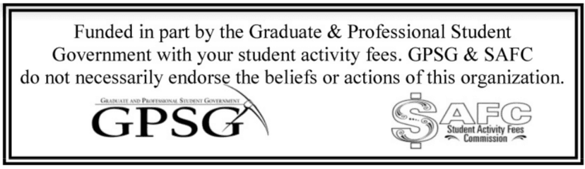 Funded in part by the Graduate & Professional Student Government with your student activity fees. GPSG & SAFC do not necessarily endorse the beliefs or actions of this organization.